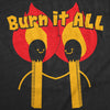 Womens Funny T Shirts Burn It All Sarcastic Fire Graphic Tee For Ladies