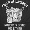 Mens Funny T Shirts Cheer Up Laundry Nobodys Doing Me Either Sarcastic Tee For Men