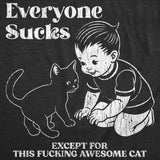 Mens Funny T Shirts Everyone Sucks Except For This Fucking Awesome Cat Sarcastic Kitten Lovers Tee For Men