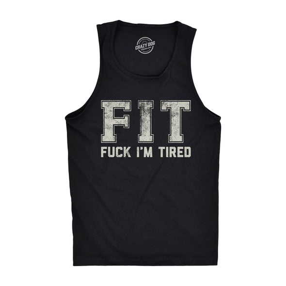 Mens Funny Fitness Tank FIT Fuck Im Tired Sarcastic Graphic Tanktop For Men