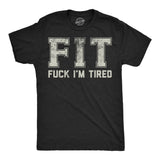 Mens FIT Fuck Im Tired Funny T Shirt Sarcastic Graphic Graphic Tee For Men