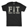 Mens FIT Fuck Im Tired Funny T Shirt Sarcastic Graphic Graphic Tee For Men