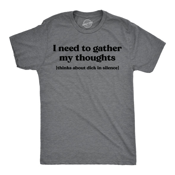 Mens Funny T Shirts I Need To Gather My Thoughts Dick Adult Novelty Tee For Men