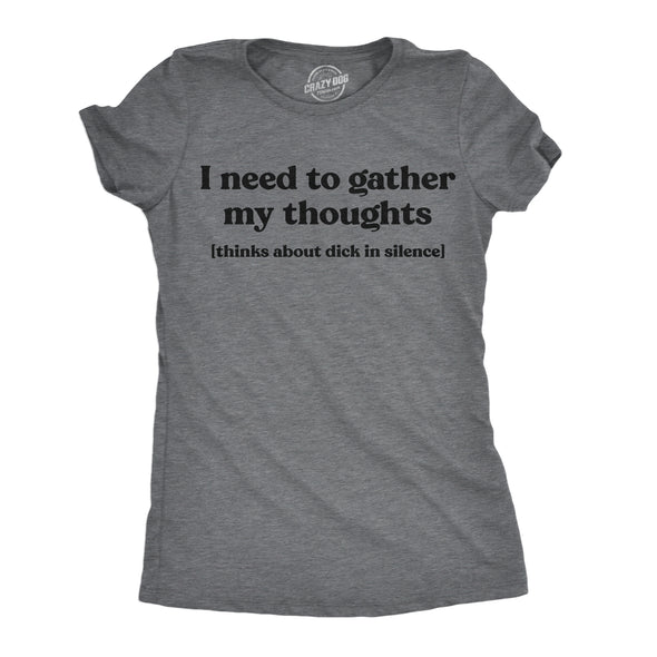 Womens Funny T Shirts I Need To Gather My Thoughts Dick Adult Novelty Tee For Ladies