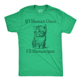 Mens Funny T Shirts If I Shenan Once Ill Shenangian Sarcastic St Patricks Day Tee for Men