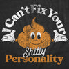 Mens Funny T Shirts I Cant Fix Your Shitty Personality Sarcastic Graphic Tee