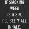 Mens Funny T Shirts If Smoking Weed Is A Sin Ill See You Inhale 420 Graphic Tee