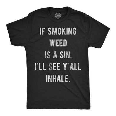 Mens Funny T Shirts If Smoking Weed Is A Sin Ill See You Inhale 420 Graphic Tee