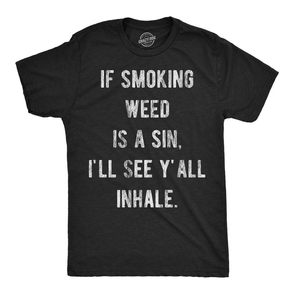 Mens Funny T Shirts If Smoking Weed Is A Sin Ill See You Inhale 420 Graphic Tee