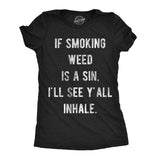 Womens Funny T Shirts If Smoking Weed Is A Sin Ill See You Inhale 420 Graphic Tee