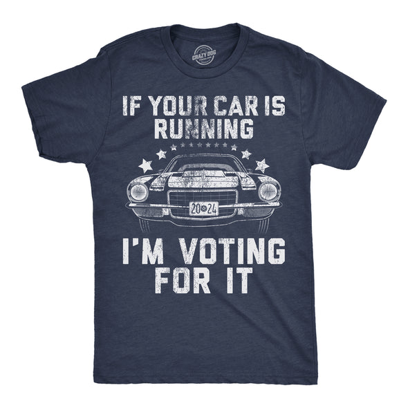 Mens If Your Car Is Running Im Voting For It Funny T Shirts Car Graphic Tee