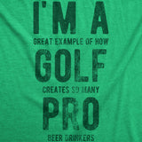 Mens Im A Great Exampe Of How Golf Creates So Many Pro Beer Drinkers Graphic Tee