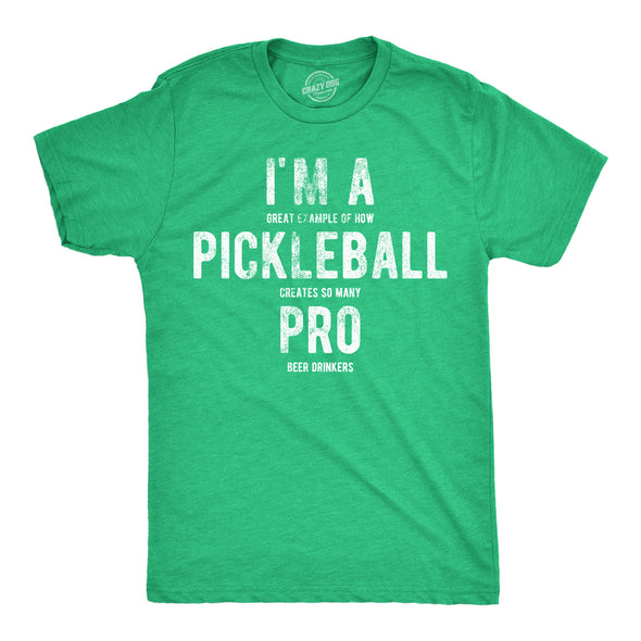 Mens Im A Great Exampe Of How Pickleball Creates So Many Pro Beer Drinkers Graphic Tee