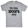 Mens In My 2024 Era T Shirt  Funny New Year Joke Tee For Guys