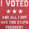 Mens Funny T Shirts I Voted And All I Got Was This Stupid President Politcal Tee