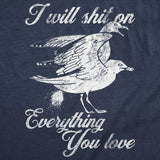 Womens Funny T Shirts I Will Shit On Everything You Love Sarcastic Seagull Graphic Novelty Tee For Ladies