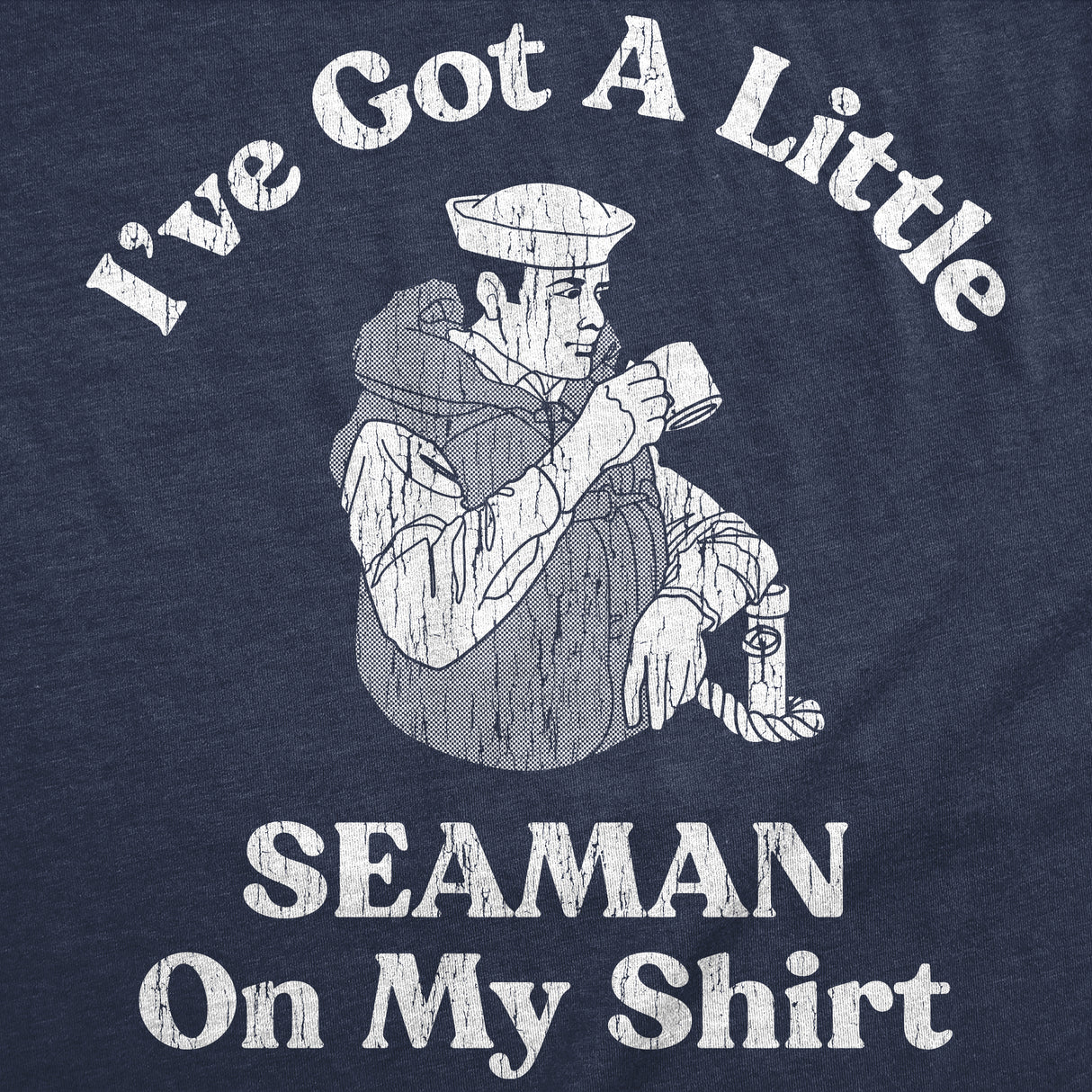 Womens Ive Got A Little Seaman On My Shirt Funny T Shirts Sarcastic Adult Tee