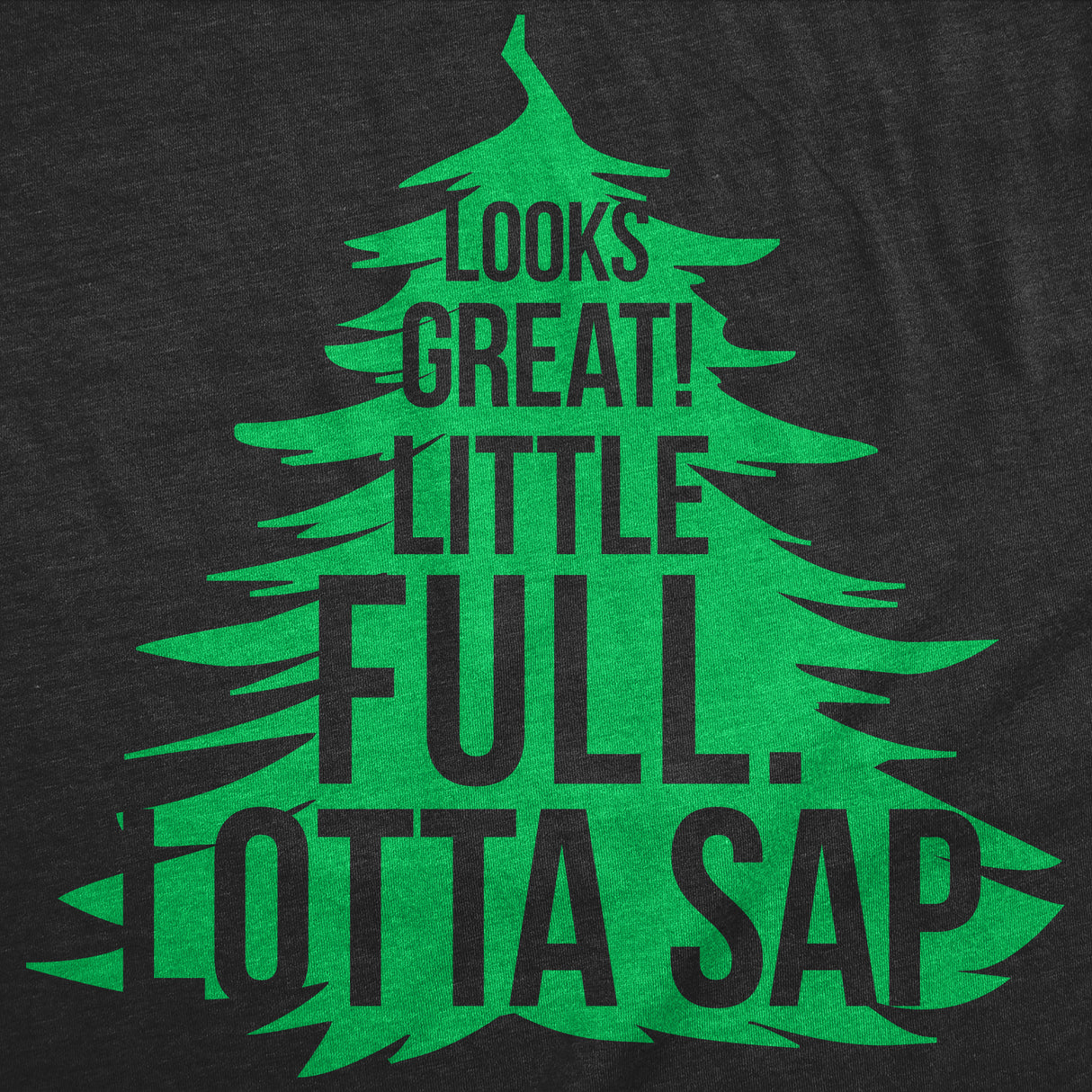 Womens Funny T Shirts Looks Great Little Full Lotta Sap Sarcastic Christmas Tree Graphic Tee For Ladies