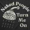 Mens Funny T Shirts Naked People Turn Me On Sarcastic Shower Tee For Men