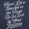 Womens Never Let A Stumble In The Road Be The End Of Your Journey Graphic Tee For Ladies