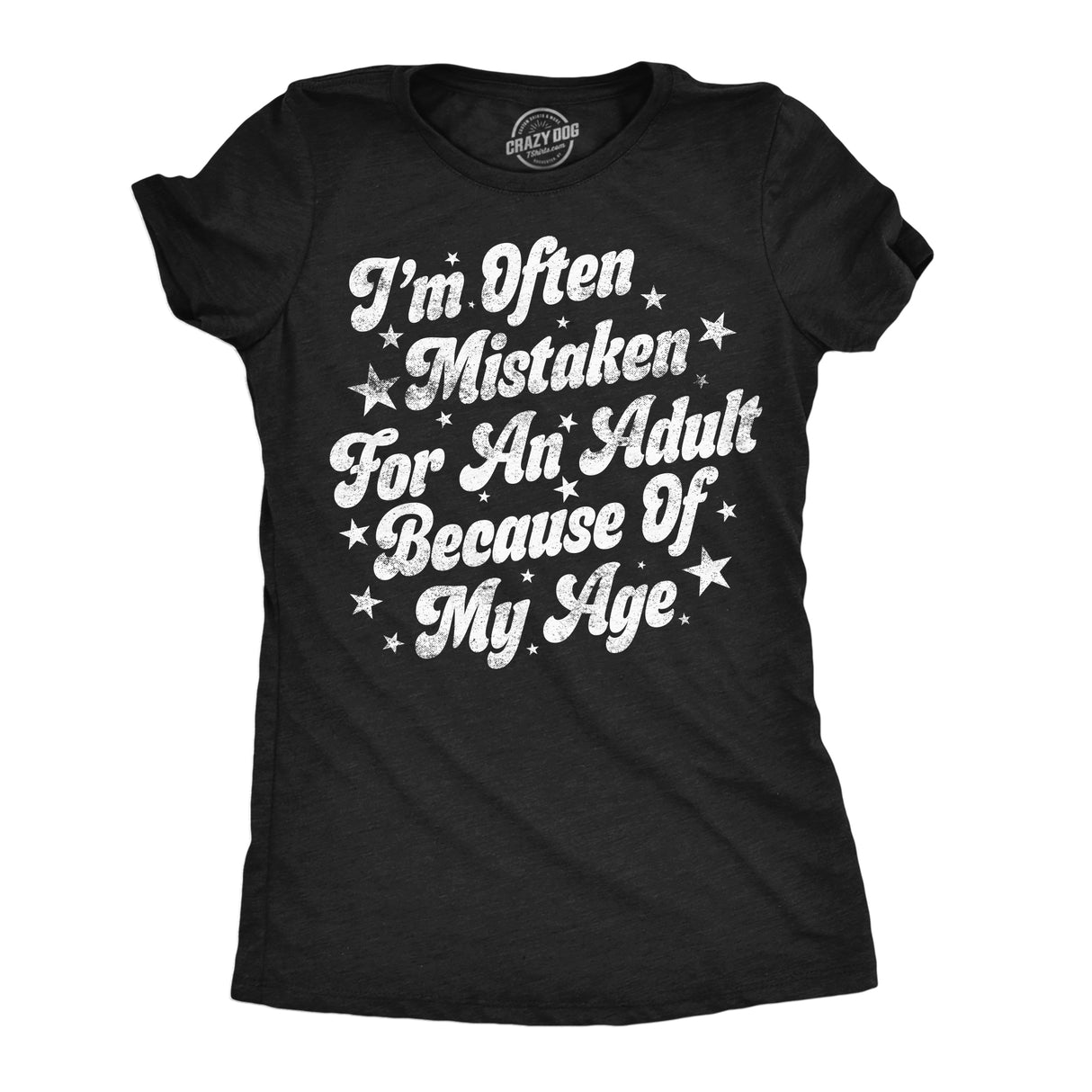 Womens Funny T Shirts Im Often Mistaken For An Adult Because Of My Age Sarcastic Novelty Tee For Ladies