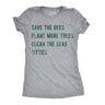 Womens Save The Bees Plant More Trees Clean The Seas Titties Funny T Shirts