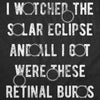 Mens I Watched The Solar Eclipse And All I Got Were These Retinal Burns Funny T Shirts