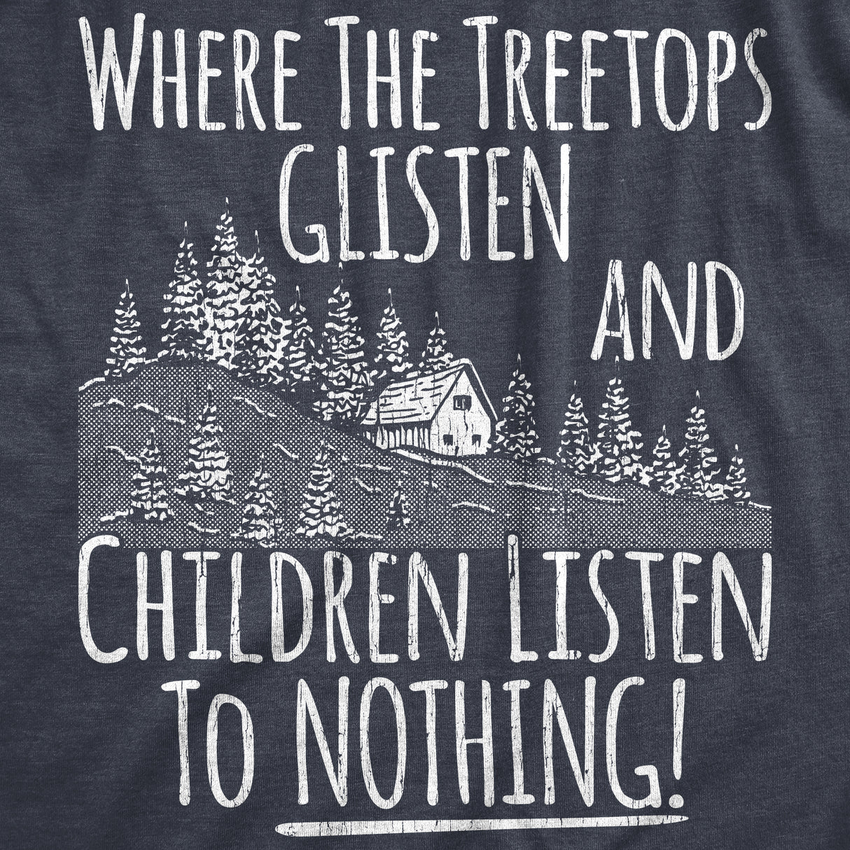 Mens Funny T Shirts Where The Tree Tops Glisten and Children Listen to Nothing Sarcastic Christmas Tee for Men