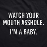 Watch Your Mouth Asshole Im A Baby Baby Bodysuit Funny Sarcastic Novelty Jumper For Infants