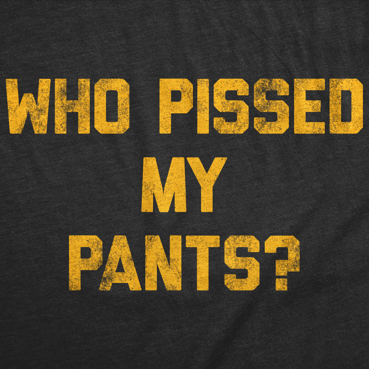 Mens Funny T Shirts Who Pissed My Pants Sarcastic Drinking Partying Tee for Men