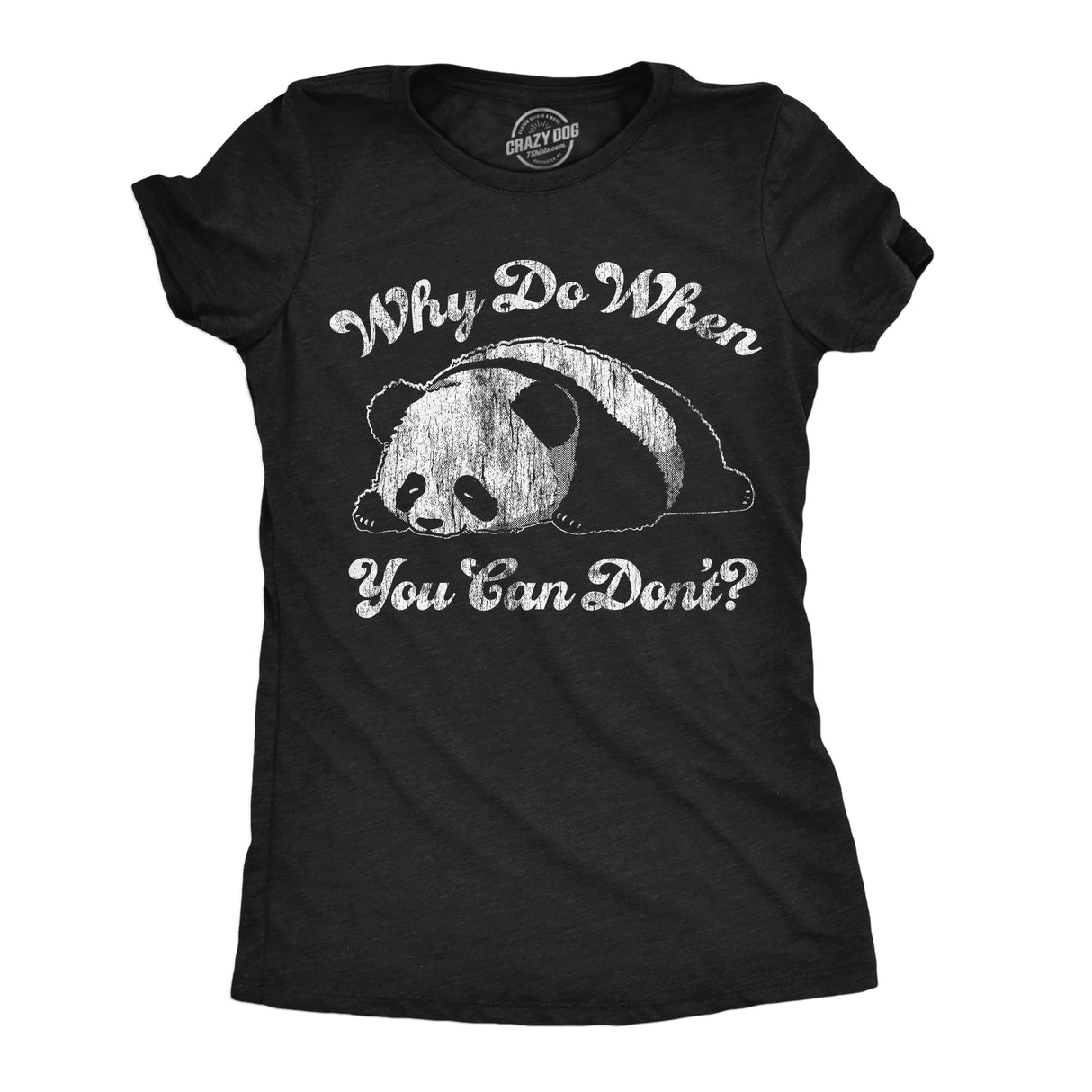 Womens Funny T Shirts Why Do When You Can Dont Sarcastic Lazy Panda Graphic Tee For Ladies