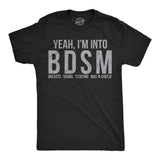 Mens Funny T Shirts Yeah Im Into BDSM Breasts Drums Stuffing Mac N Cheese Sarcastic Thanksgiving Tee For Men