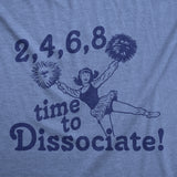 Womens 2 4 6 8 Time to Dissociate T Shirt Funny Anti Social Cheerleader Song Joke Tee for Ladies