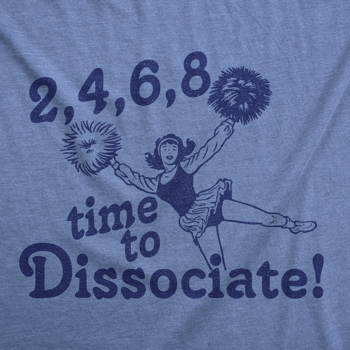 Mens 2 4 6 8 Time to Dissociate T Shirt Funny Anti Social Cheerleader Song Joke Tee for Guys