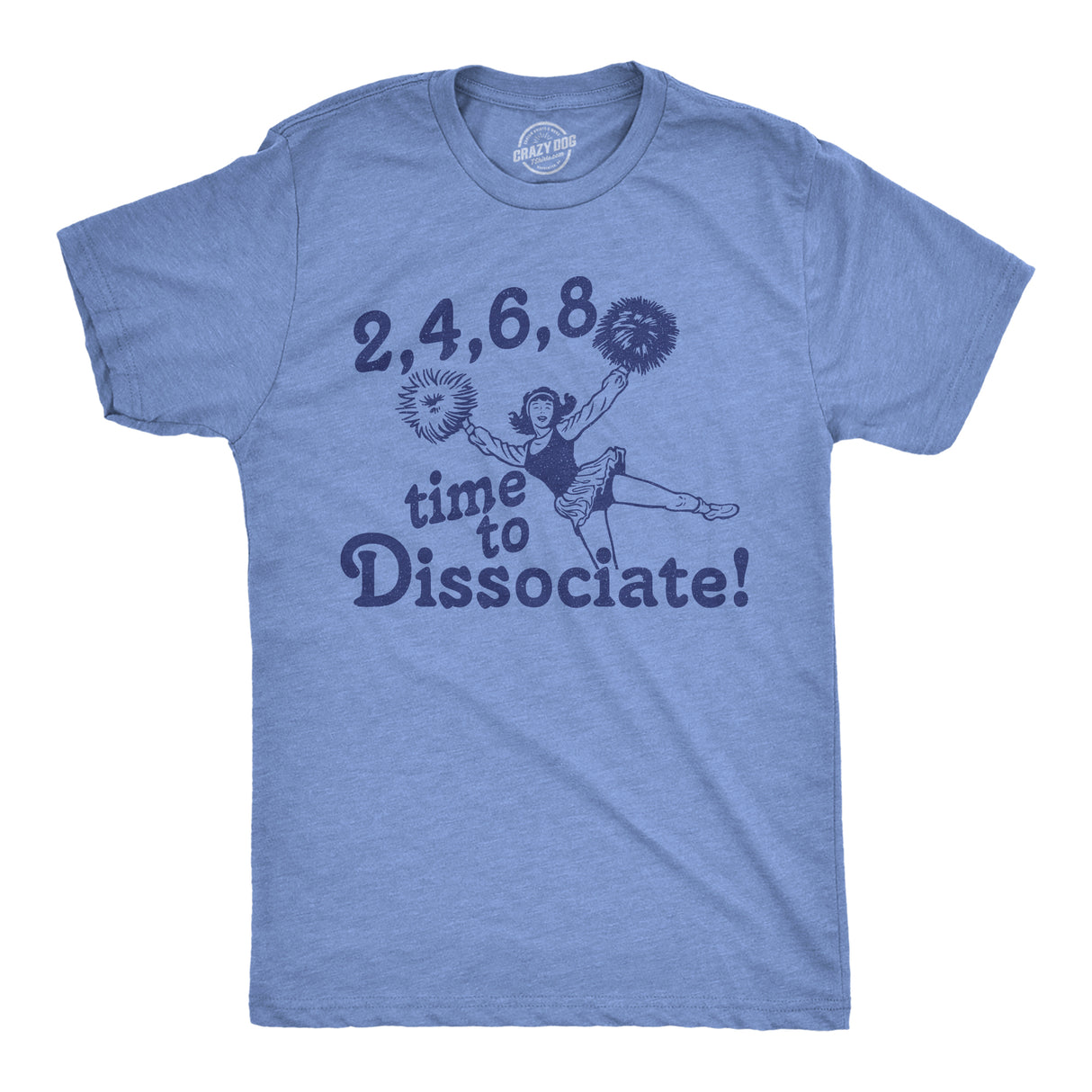 Mens 2 4 6 8 Time to Dissociate T Shirt Funny Anti Social Cheerleader Song Joke Tee for Guys