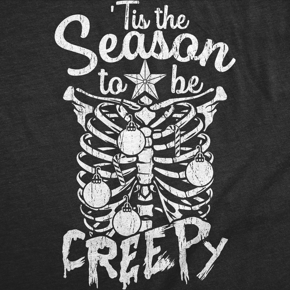 Mens Funny T Shirts Tis The Season to Be Creepy Sarcastic Christmas Graphic Novelty Tee for Men