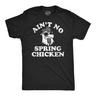 Mens Aint No Spring Chicken Funny T Shirt Sarcastic Graphic Tee for Men