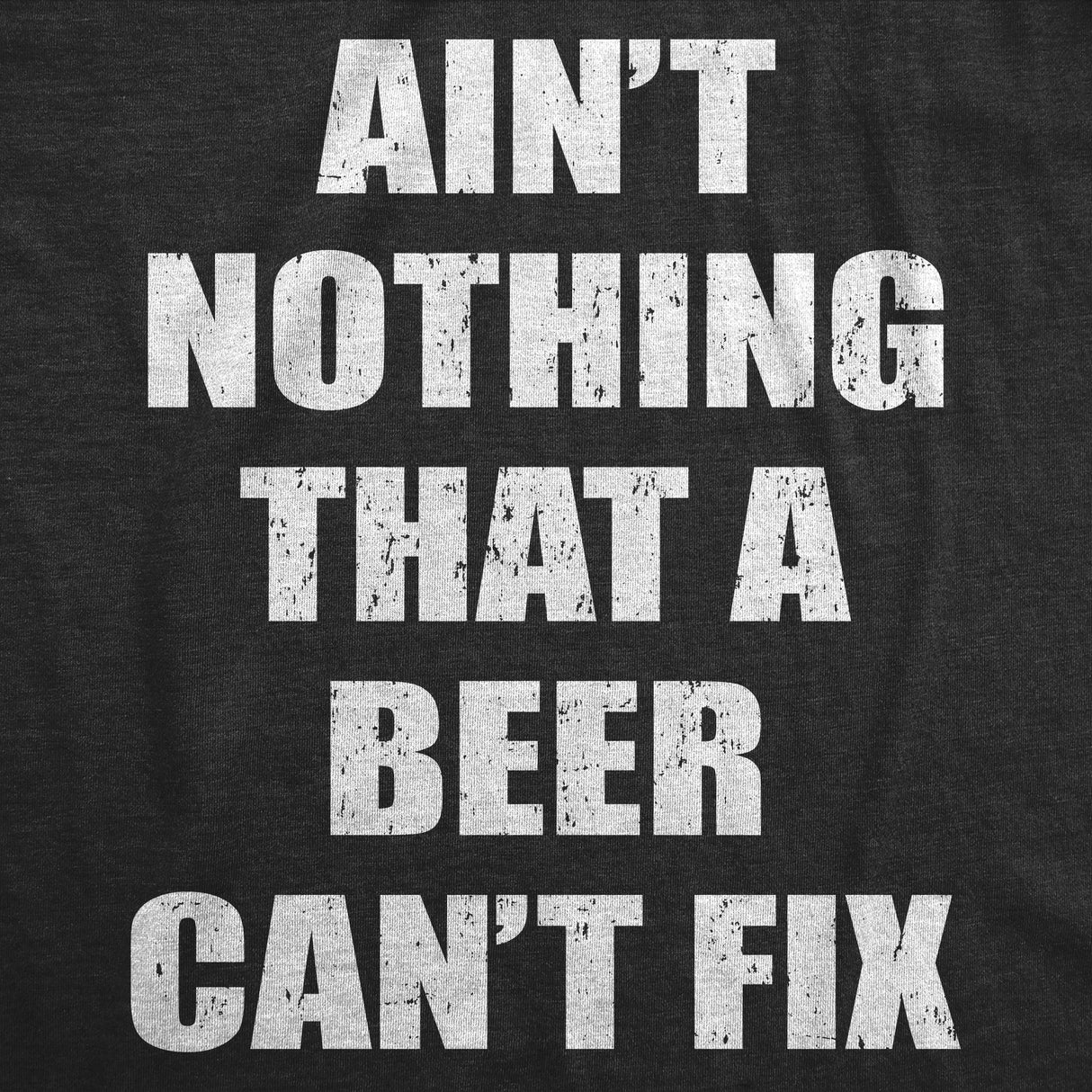 Mens Funny T Shirts Aint Nothing That A Beer Cant Fix Sarcastic Drinking Tee For Men