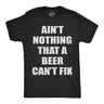Mens Funny T Shirts Aint Nothing That A Beer Cant Fix Sarcastic Drinking Tee For Men