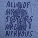 Mens All Of My Systems Are Nervous T Shirt Funny Anxious Anatomy Joke Tee for Guys