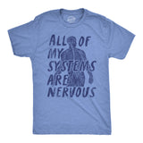 Mens All Of My Systems Are Nervous T Shirt Funny Anxious Anatomy Joke Tee for Guys