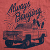 Mens Funny T Shirts Always Banging Sarcastic Fourth Of July Party Tee For Men