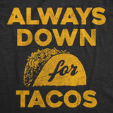 Mens Funny T Shirts Always Down for Tacos Novelty Food Graphic Tee for Men