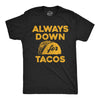 Mens Funny T Shirts Always Down For Tacos Novelty Food Graphic Tee For Men