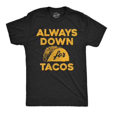 Mens Funny T Shirts Always Down For Tacos Novelty Food Graphic Tee For Men