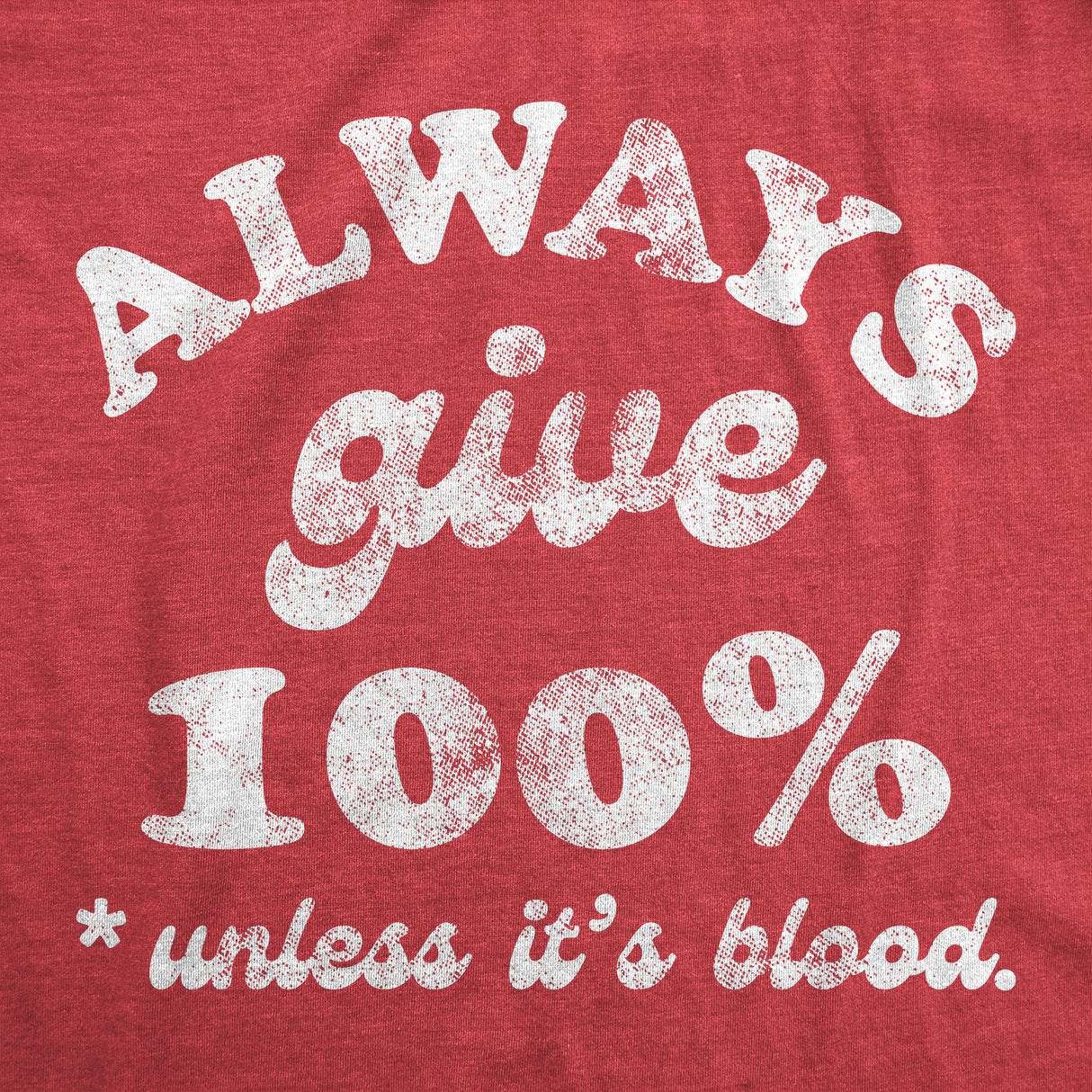 Mens Funny T Shirts Always Give 100 Percent Unless Its Blood Sarcastic Novelty Tee for Men