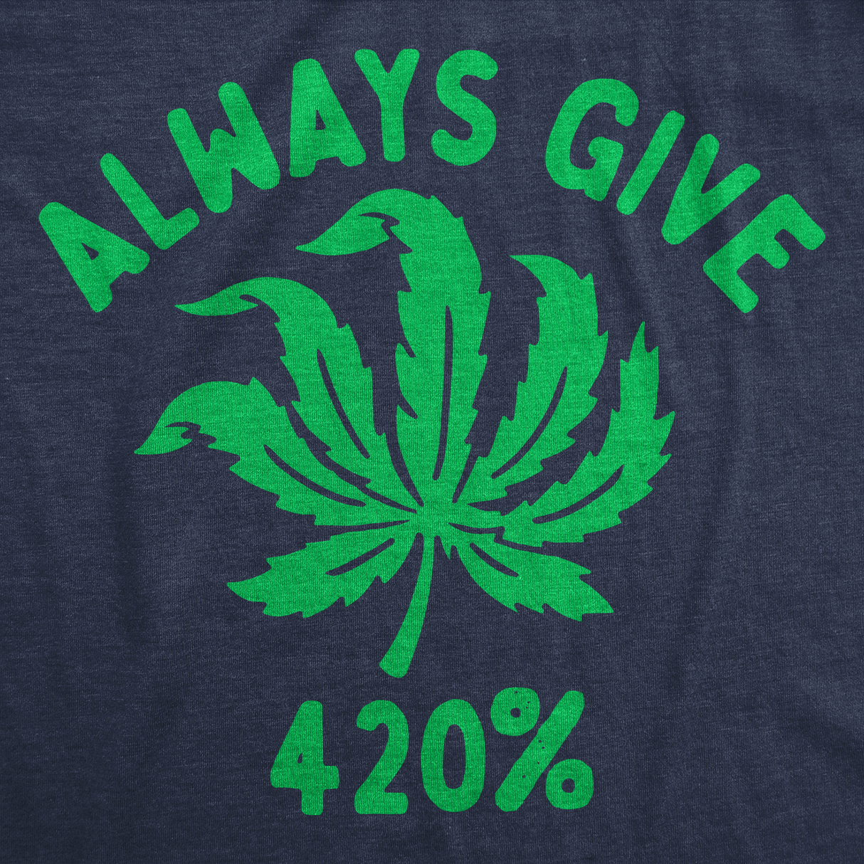 Mens Funny T Shirts Always Give 420% Sarcastic Weed Graphic Tee for Men