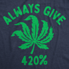 Mens Funny T Shirts Always Give 420% Sarcastic Weed Graphic Tee For Men