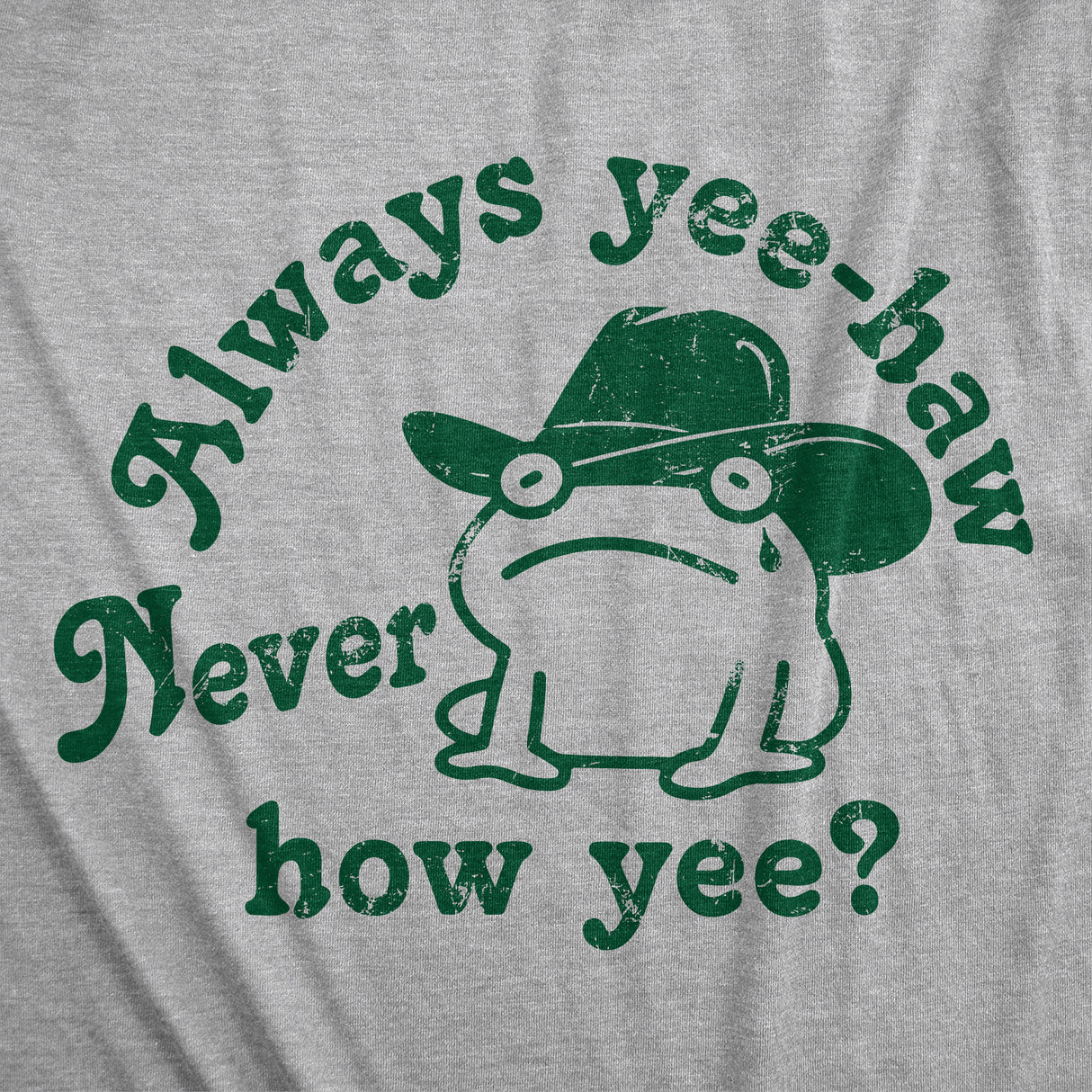 Mens Funny T Shirts Always Yee Haw Never How Yee Sarcastic Graphic Tee