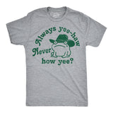 Mens Funny T Shirts Always Yee Haw Never How Yee Sarcastic Graphic Tee